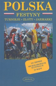 ksiazka tytu: Polska. Festyny Turnieje Zloty Jarmarki autor: Kaczyska Izabela, Kaczyski Tomasz