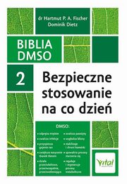 Biblia DMSO tom 2. Bezpieczne stosowanie na co dzie, Fischer Hartmut P. A.