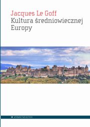 Kultura redniowiecznej Europy, Le Goff Jacques