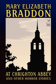 ksiazka tytu: At Chrighton Abbey and Other Horror Stories autor: Braddon Mary Elizabeth