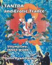 Tantra & Erotic Trance, Haule John Ryan