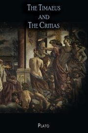 The Timaeus and The Critias, Plato