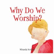Why Do We Worship?, Nerland Miranda