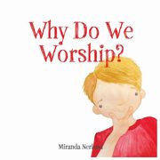 Why Do We Worship?, Nerland Miranda