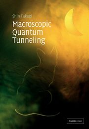 Macroscopic Quantum Tunneling, Takagi Shin