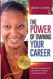 The Power of Owning Your Career, Morris Simone E.
