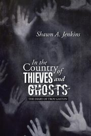 In the Country of Thieves and Ghosts, Jenkins Shawn A.