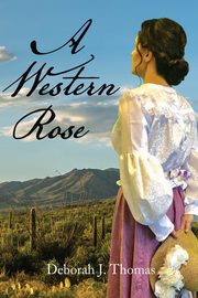 A Western Rose, Thomas Deborah J.