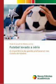 Futebol levado a srio, de Oliveira Lorena Paulo Emanuel