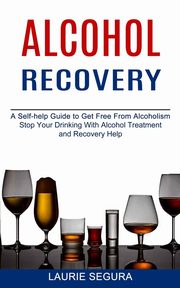 Alcohol Recovery, Segura Laurie