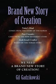 BRAND NEW STORY OF CREATION, GADZIKOWSKI GIL