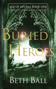 Buried Heroes, Ball Beth