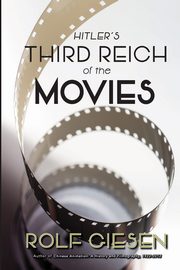 ksiazka tytu: Hitler's Third Reich of the Movies and the Aftermath autor: Giesen Rolf