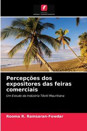 Percep?es dos expositores das feiras comerciais, Ramsaran-Fowdar Rooma R.