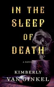 In The Sleep of Death, Van Ginkel Kimberly