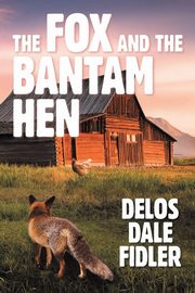 The Fox and the Bantam Hen, FIDLER DELOS DALE