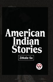American Indian Stories, ,Sa-Zitkala