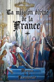 La mission divine de la France, de la Franquerie Marquis