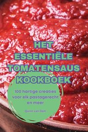 HET ESSENTILE TOMATENSAUS KOOKBOEK, Quinn van Dam