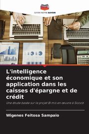 L'intelligence conomique et son application dans les caisses d'pargne et de crdit, Feitosa Sampaio Wigenes