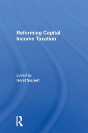 Reforming Capital Income Taxation, Siebert Horst