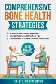 Comprehensive Bone Health Strategies, Christensen Dr. K.D.