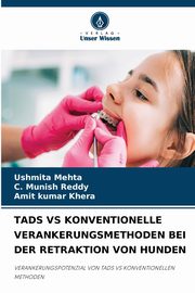 TADS VS KONVENTIONELLE VERANKERUNGSMETHODEN BEI DER RETRAKTION VON HUNDEN, Mehta Ushmita