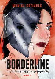 Borderline czyli jedn nog nad przepaci, Kotlarek Monika