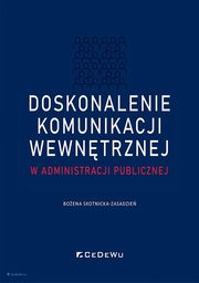 ksiazka tytu: Doskonalenie komunikacji wewntrznej w administracji publiczne autor: Skotnicka-Zasadzie Boena