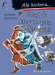 Ale historia... Skd te krzywe usta, Bolesawie?, Bkiewicz Grayna