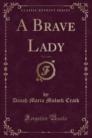 ksiazka tytu: A Brave Lady, Vol. 1 of 3 (Classic Reprint) autor: Craik Dinah Maria Mulock