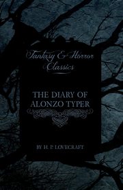 ksiazka tytu: The Diary of Alonzo Typer (Fantasy and Horror Classics) autor: Lovecraft H. P.