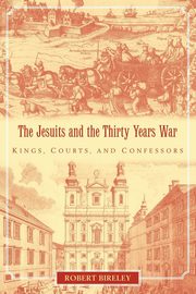 ksiazka tytu: The Jesuits and the Thirty Years War autor: Bireley Robert