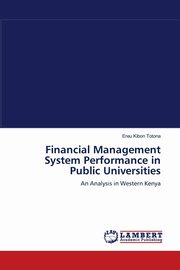 Financial Management System Performance in Public Universities, Totona Ereu Kibon