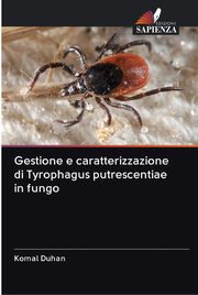 Gestione e caratterizzazione di Tyrophagus putrescentiae in fungo, Duhan Komal