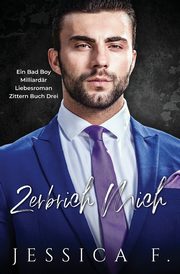 Zerbrich Mich, F. Jessica