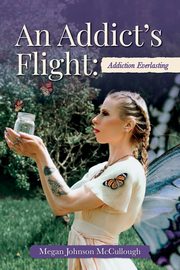 An Addict's Flight, McCullough Megan Johnson