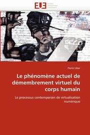 ksiazka tytu: Le phnom?ne actuel de dmembrement virtuel du corps humain autor: LIBER-F