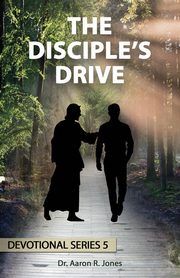 The Disciple's Drive, Jones Aaron R