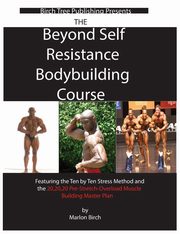 Beyond Self Resistance Bodybuilding Course, Birch Marlon