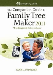 The Companion Guide to Family Tree Maker 2011, Pedersen Tana L.