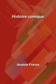 Histoire comique, France Anatole