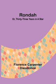 Rondah; Or, thirty-three years in a star, Dieudonn Florence Carpenter