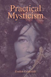 Practical Mysticism, Underhill Evelyn