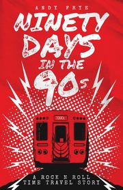 Ninety Days In The 90s, Frye Andy