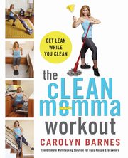 The Clean Momma Workout, Barnes Carolyn