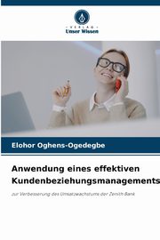 Anwendung eines effektiven Kundenbeziehungsmanagements, Oghens-Ogedegbe Elohor