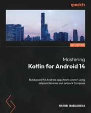 Mastering Kotlin for Android 14, Wangereka Harun
