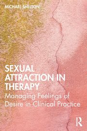 Sexual Attraction in Therapy, Shelton Michael