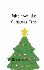 Tales from the Christmas Tree, Hawthorne William